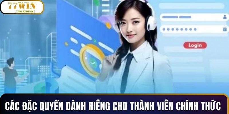 Các đặc quyền dành riêng cho thành viên chính thức