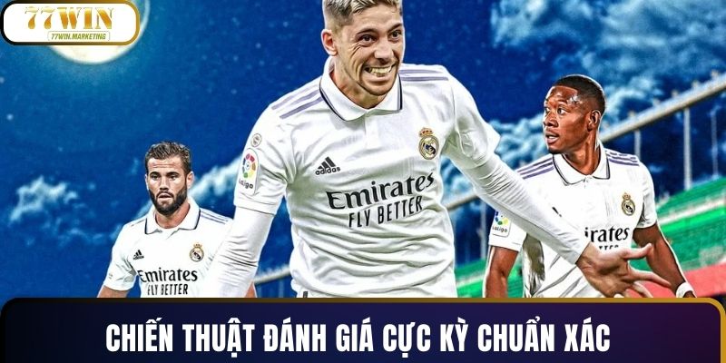 Chiến thuật đánh giá cực kỳ chuẩn xác