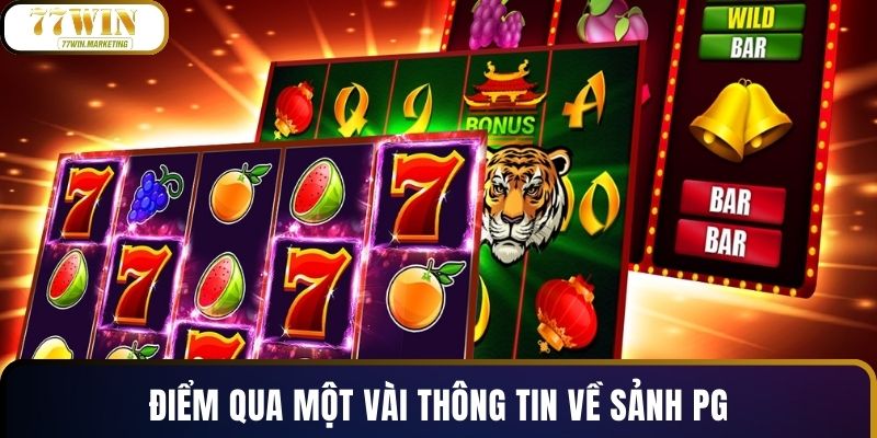 Điểm qua một vài thông tin về sảnh PG