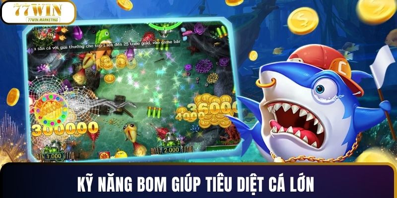 Kỹ năng bom giúp tiêu diệt sinh vật biển lớn