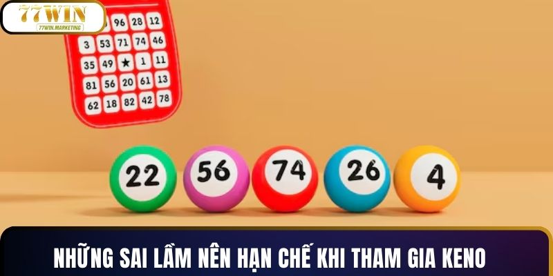 Những sai lầm nên hạn chế khi tham gia keno