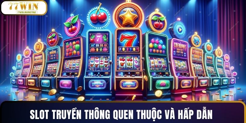 Slot truyền thông quen thuộc và hấp dẫn