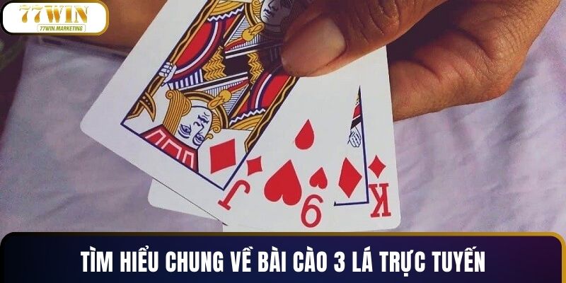 Tìm hiểu chung về bài cào 3 lá trực tuyến